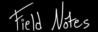 Field Notes